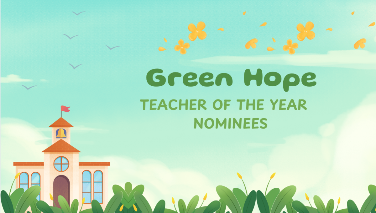 Three excellent Green Hope teachers have been selected to potentially become teacher of the year. 