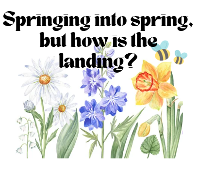 Springing into spring, but how is the landing?